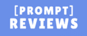 Prompt Reviews